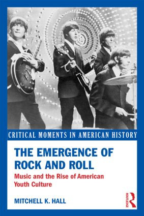 The Emergence of Rock and Roll (Music and the Rise of American Youth Culture) - 9780415833134 by Mitchell K. Hall, 9780415833134