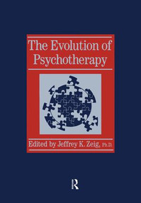 Evolution Of Psychotherapy (The 1st Conference) - 9781138869035 by Jeffrey K. Zeig, 9781138869035