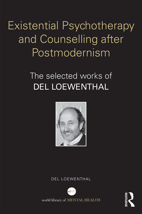 Existential Psychotherapy and Counselling after Postmodernism (The selected works of Del Loewenthal) - 9780415740586 by Del Loewenthal, 9780415740586