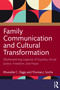 Family Communication and Cultural Transformation ((Re)Awakening Legacies of Equality, Social Justice, Freedom, and Hope) by Rhunette C. Diggs, Thomas J. Socha, 9781032111629