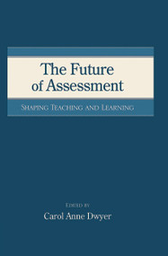 The Future of Assessment (Shaping Teaching and Learning) - 9780415763615 by Carol Anne Dwyer, 9780415763615