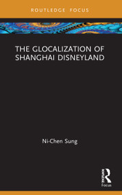 The Glocalization of Shanghai Disneyland by Ni-Chen Sung, 9780367675882