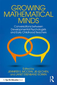 Growing Mathematical Minds (Conversations Between Developmental Psychologists and Early Childhood Teachers) - 9781138182370 by Jennifer S. McCray, Jie-Qi Chen, Janet Eisenband Sorkin, 9781138182370