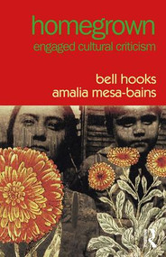 Homegrown (Engaged Cultural Criticism) - 9781138723085 by bell hooks, Amalia Mesa-Bains, 9781138723085