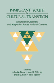 Immigrant Youth in Cultural Transition (Acculturation, Identity, and Adaptation Across National Contexts) - 9780415648431 by J.W. Berry, Jean S. Phinney, David L. Sam, Paul Vedder, 9780415648431