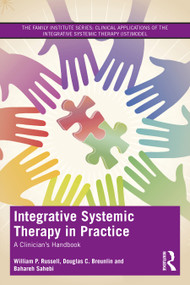 Integrative Systemic Therapy in Practice (A Clinician's Handbook) - 9780367338398 by William P. Russell, Douglas C. Breunlin, Bahareh Sahebi, 9780367338398
