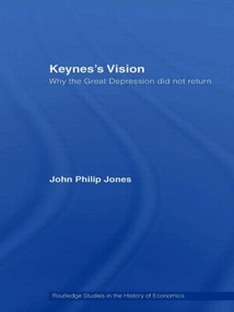 Keynes's Vision (Why the Great Depression did not Return) - 9780415780001 by John Philip Jones, 9780415780001