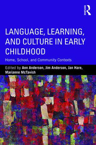 Language, Learning, and Culture in Early Childhood (Home, School, and Community Contexts) by Ann Anderson, Jim Anderson, Jan Hare, Marianne McTavish, 9781138920835