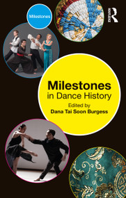 Milestones in Dance History by Dana Tai Soon Burgess, 9781032029405