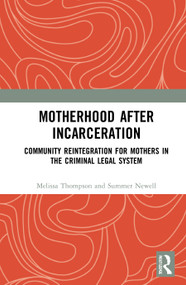 Motherhood after Incarceration (Community Reintegration for Mothers in the Criminal Legal System) - 9780367743260 by Melissa Thompson, Summer Newell, 9780367743260