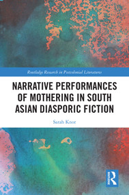 Narrative Performances of Mothering in South Asian Diasporic Fiction by Sarah Knor, 9781032420486