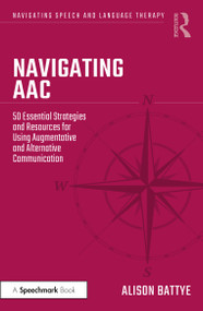Navigating AAC (50 Essential Strategies and Resources for Using Augmentative and Alternative Communication) by Alison Battye, 9781032284415