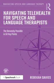Navigating Telehealth for Speech and Language Therapists (The Remotely Possible in 50 Key Points) by Rebekah Davies, 9781032217208