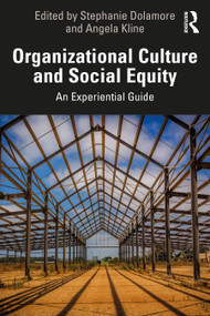 Organizational Culture and Social Equity (An Experiential Guide) by Stephanie Dolamore, Angela Kline, 9781032498126