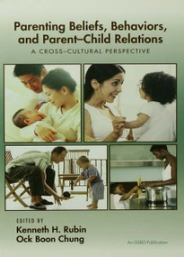 Parenting Beliefs, Behaviors, and Parent-Child Relations (A Cross-Cultural Perspective) - 9780415650663 by Kenneth H. Rubin, Ock Boon Chung, 9780415650663