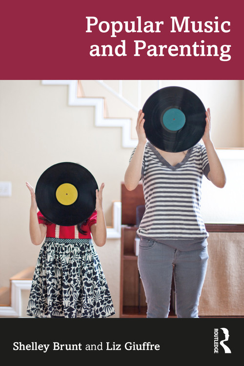 Popular Music and Parenting by Shelley Brunt, Liz Giuffre, 9780367367138