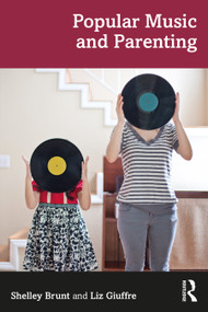 Popular Music and Parenting by Shelley Brunt, Liz Giuffre, 9780367367138