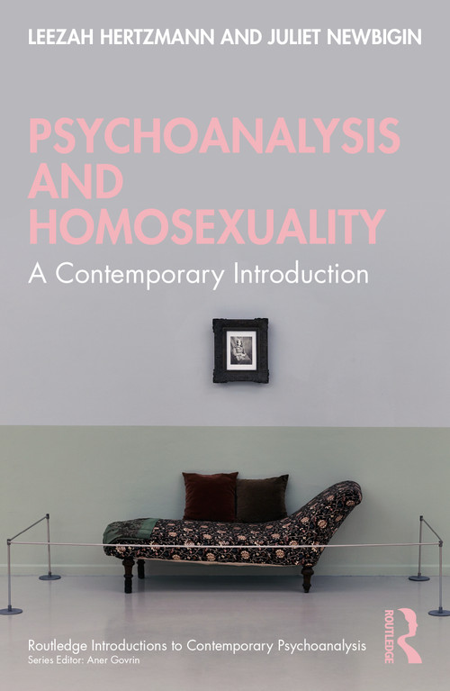 Psychoanalysis and Homosexuality (A Contemporary Introduction) by Leezah Hertzmann, Juliet Newbigin, 9781032220987