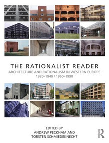 The Rationalist Reader (Architecture and Rationalism in Western Europe 1920-1940 / 1960-1990) by Andrew Peckham, Torsten Schmiedeknecht, 9780415604369
