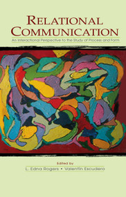 Relational Communication (An Interactional Perspective To the Study of Process and Form) - 9780415761642 by L. Edna Rogers, Valent¡n Escudero, 9780415761642