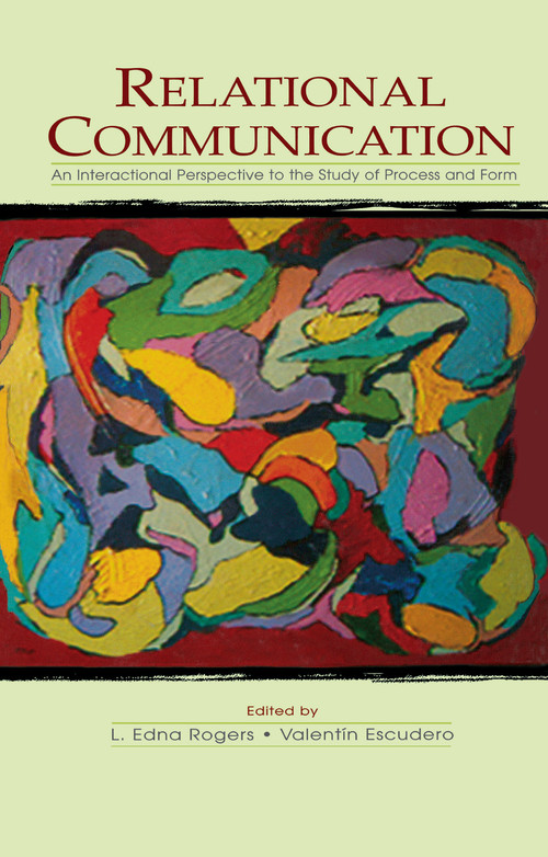 Relational Communication (An Interactional Perspective To the Study of Process and Form) - 9780415761642 by L. Edna Rogers, Valent¡n Escudero, 9780415761642