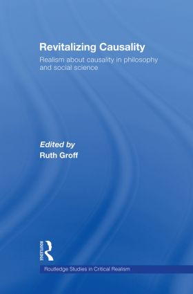 Revitalizing Causality (Realism about Causality in Philosophy and Social Science) by Ruth Groff, 9780415568715