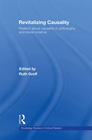 Revitalizing Causality (Realism about Causality in Philosophy and Social Science) by Ruth Groff, 9780415568715