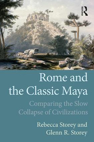 Rome and the Classic Maya (Comparing the Slow Collapse of Civilizations) - 9781629584584 by Rebecca Storey, Glenn R Storey, 9781629584584
