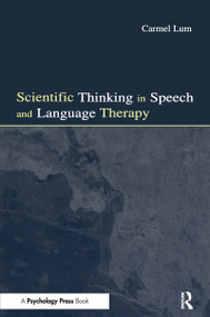 Scientific Thinking in Speech and Language Therapy - 9780415651639 by Carmel Lum, 9780415651639