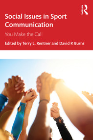 Social Issues in Sport Communication (You Make the Call) by Terry L. Rentner, David P. Burns, 9781032288963