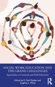 Social Work Education and the Grand Challenges (Approaches to Curricula and Field Education) - 9781032311449 by R. Paul Maiden, Eugenia L. Weiss, 9781032311449