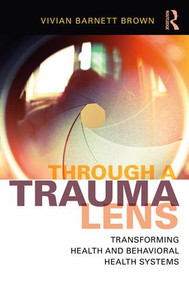 Through a Trauma Lens (Transforming Health and Behavioral Health Systems) - 9781138648951 by Vivian Barnett Brown, 9781138648951