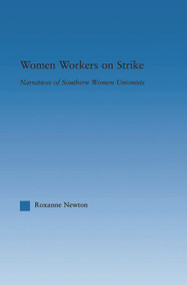 Women Workers on Strike (Narratives of Southern Women Unionists) - 9780415653305 by Roxanne Newton, 9780415653305