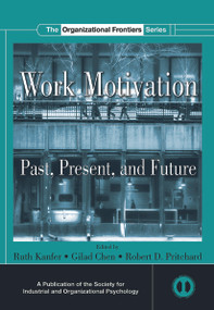 Work Motivation (Past, Present and Future) - 9780415653350 by Ruth Kanfer, Gilad Chen, Robert D. Pritchard, 9780415653350
