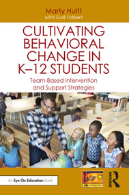 Cultivating Behavioral Change in K-12 Students (Team-Based Intervention and Support Strategies) - 9781032620466 by Marty Huitt, Gail Tolbert, 9781032620466