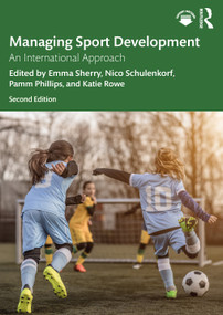 Managing Sport Development (An International Approach) - 9781032300900 by Emma Sherry, Nico Schulenkorf, Pamm Phillips, Katie Rowe, 9781032300900