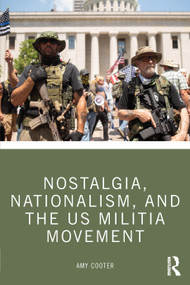 Nostalgia, Nationalism, and the US Militia Movement - 9781032421971 by Amy Cooter, 9781032421971