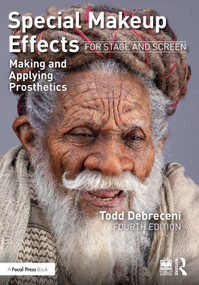 Special Makeup Effects for Stage and Screen (Making and Applying Prosthetics) - 9781032246826 by Todd Debreceni, 9781032246826
