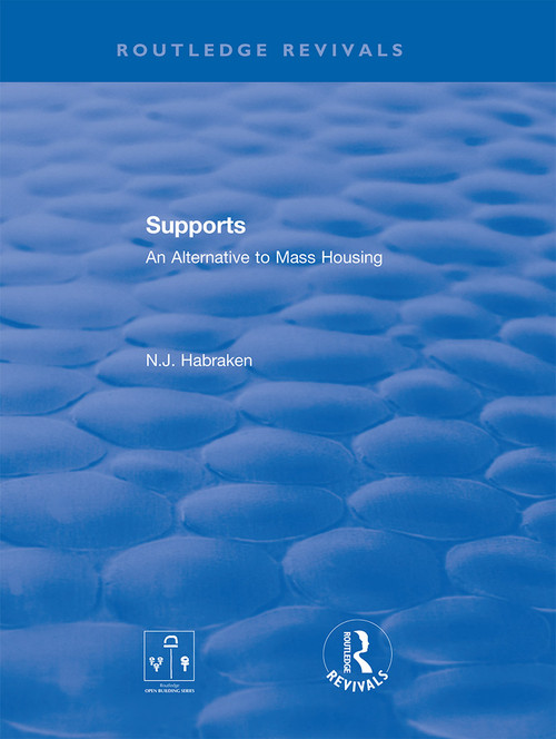 Supports (An Alternative to Mass Housing) - 9780367857387 by N.J. Habraken, 9780367857387
