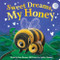 Sweet Dreams, My Honey by Rose Rossner, Sydney Hanson, 9781728284354