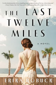 The Last Twelve Miles (A Novel) by Erika Robuck, 9781728299839
