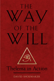 The Way of the Will (Thelema in Action) by David Shoemaker, 9781578638260