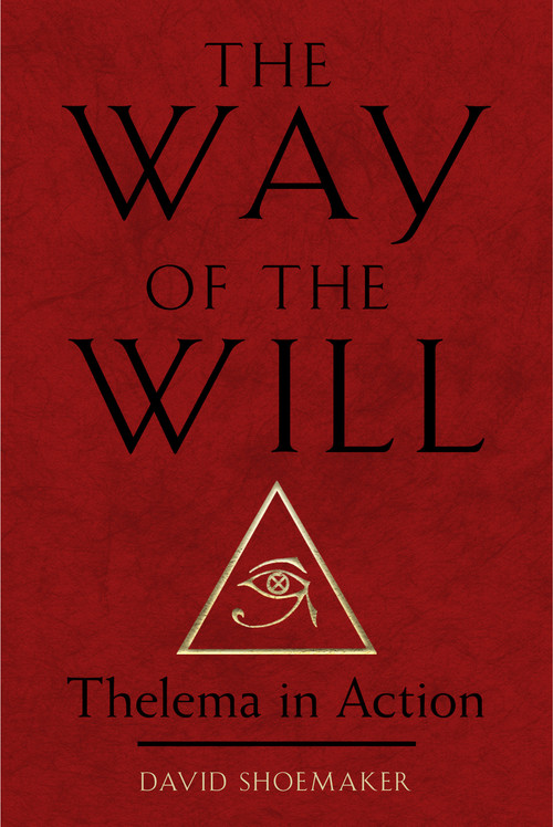 The Way of the Will (Thelema in Action) by David Shoemaker, 9781578638260