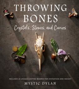 Throwing Bones, Crystals, Stones, and Curios (Includes 20 Unique Casting Boards for Divination and Insight) by Mystic Dylan, 9781578638369