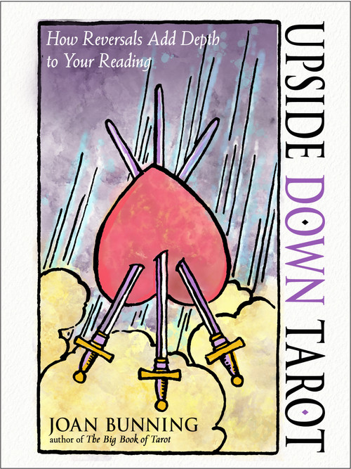 Upside Down Tarot (How Reversals Add Depth to Your Reading) by Joan Bunning, 9781578638420