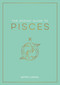 The Zodiac Guide to Pisces (The Ultimate Guide to Understanding Your Star Sign, Unlocking Your Destiny and Decoding the Wisdom of the Stars) by Astrid Carvel, 9781590035528