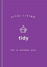 Tidy for a Calmer You by Vital Living, 9781590035542