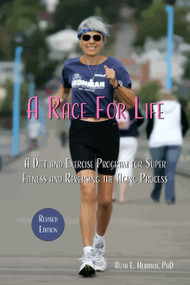 A Race for Life (A Diet and Exercise Program for Super Fitness and Reversing the Aging Process (Revised Edition)) by Ruth  E. Heidrich, Terry Shintani, 9781590567104