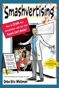Smashvertising (How to Crush Your Competition with Ads that Buyers Can't Resist) by Drew Eric Whitman, 9781632652065