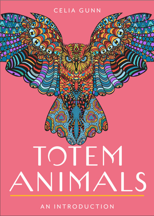 Totem Animals (Your Plain & Simple Guide to Finding, Connecting to, and Working with Your Animal Guide) by Celia M. Gunn, 9781642970555